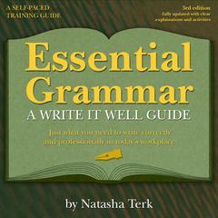 Essential Grammar: A Write It Well Guide 3rd Revised edition Audiobook, by Natasha Terk
