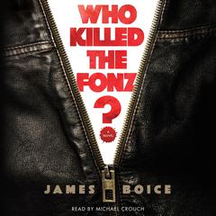 Who Killed the Fonz? Audiobook, by James Boice
