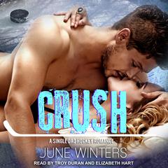Crush: A Single Dad Hockey Romance Audiobook, by June Winters
