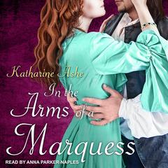In the Arms of a Marquess Audiobook, by Katharine Ashe