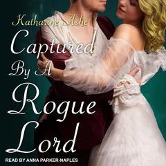 Captured By a Rogue Lord Audiobook, by Katharine Ashe