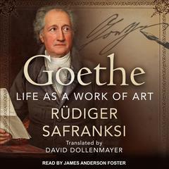 Goethe: Life as a Work of Art Audiobook, by Rüdiger Safranksi