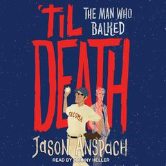 'til Death: The Man Who Balked Audiobook, by Jason Anspach