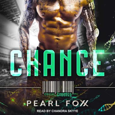 CHANCE: SciFi Cyborg Romance Audiobook, by Pearl Foxx