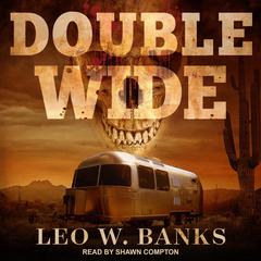 Double Wide Audiobook, by Leo W. Banks