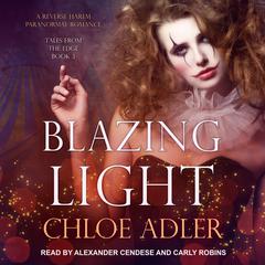 Blazing Light: A Reverse Harem Paranormal Romance Audiobook, by Chloe Adler