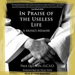 In Praise of the Useless Life: A Monk’s Memoir Audiobook, by Paul Quenon