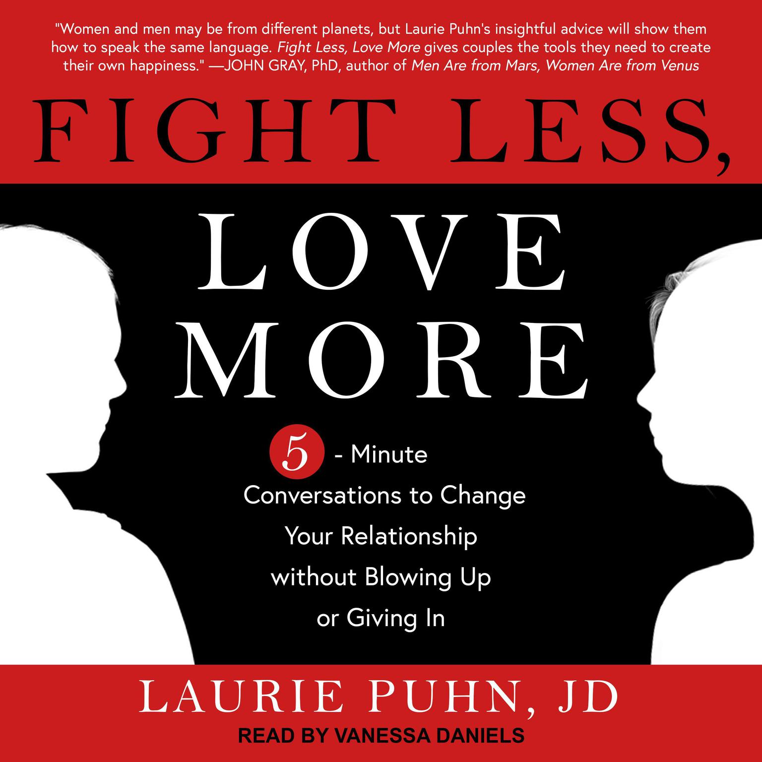 Fight Less, Love More: 5-Minute Conversations to Change Your Relationship without Blowing Up or Giving In Audiobook, by Laurie Puhn