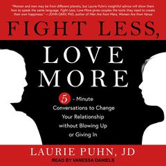 Fight Less, Love More: 5-Minute Conversations to Change Your Relationship without Blowing Up or Giving In Audiobook, by 