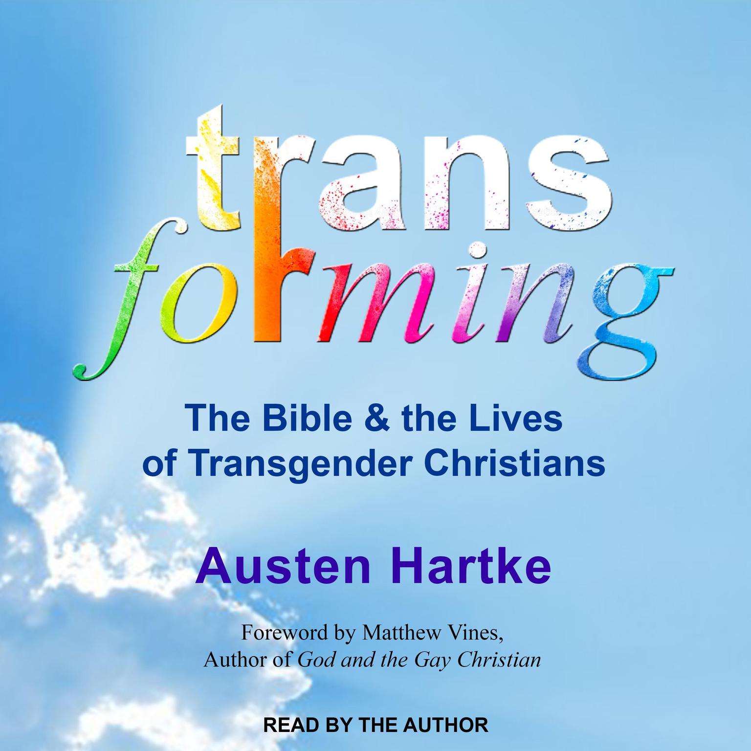 Transforming: The Bible and the Lives of Transgender Christians Audiobook, by Austen Hartke