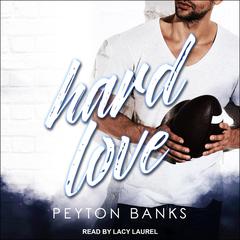 Hard Love Audiobook, by Peyton Banks