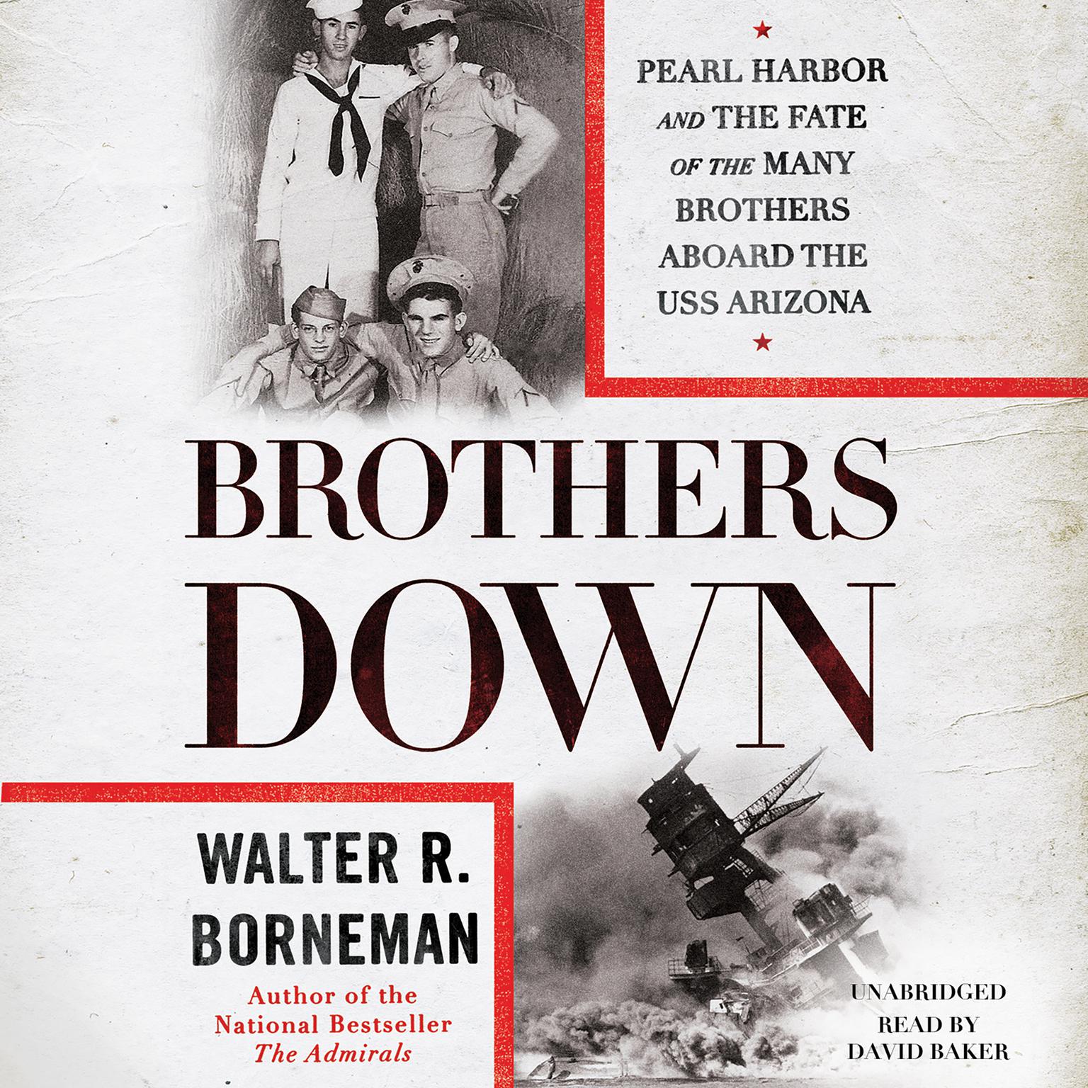 Brothers Down: Pearl Harbor and the Fate of the Many Brothers Aboard the USS Arizona Audiobook, by Walter R. Borneman