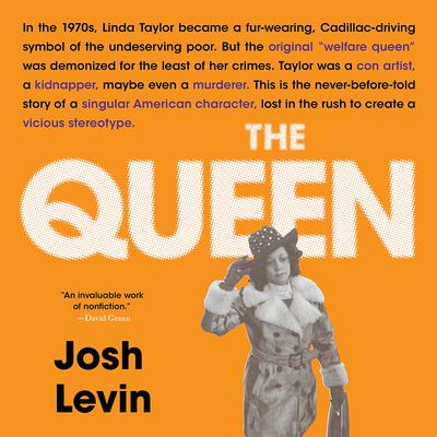 The Queen: The Forgotten Life Behind an American Myth Audiobook, by Josh Levin