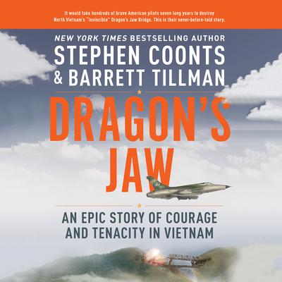 Dragon's Jaw: An Epic Story of Courage and Tenacity in Vietnam Audiobook, by Stephen Coonts