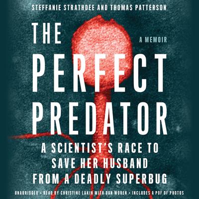 The Perfect Predator: A Scientist's Race to Save Her Husband from a Deadly Superbug: A Memoir Audiobook, by 