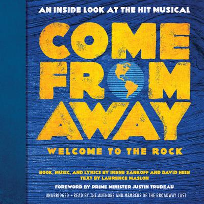 Come from Away: Welcome to the Rock: An Inside Look at the Hit Musical Audiobook, by Irene Sankoff