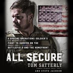 All Secure: A Special Operations Soldiers Fight to Survive on the Battlefield and the Homefront Audiobook, by Steve Jackson