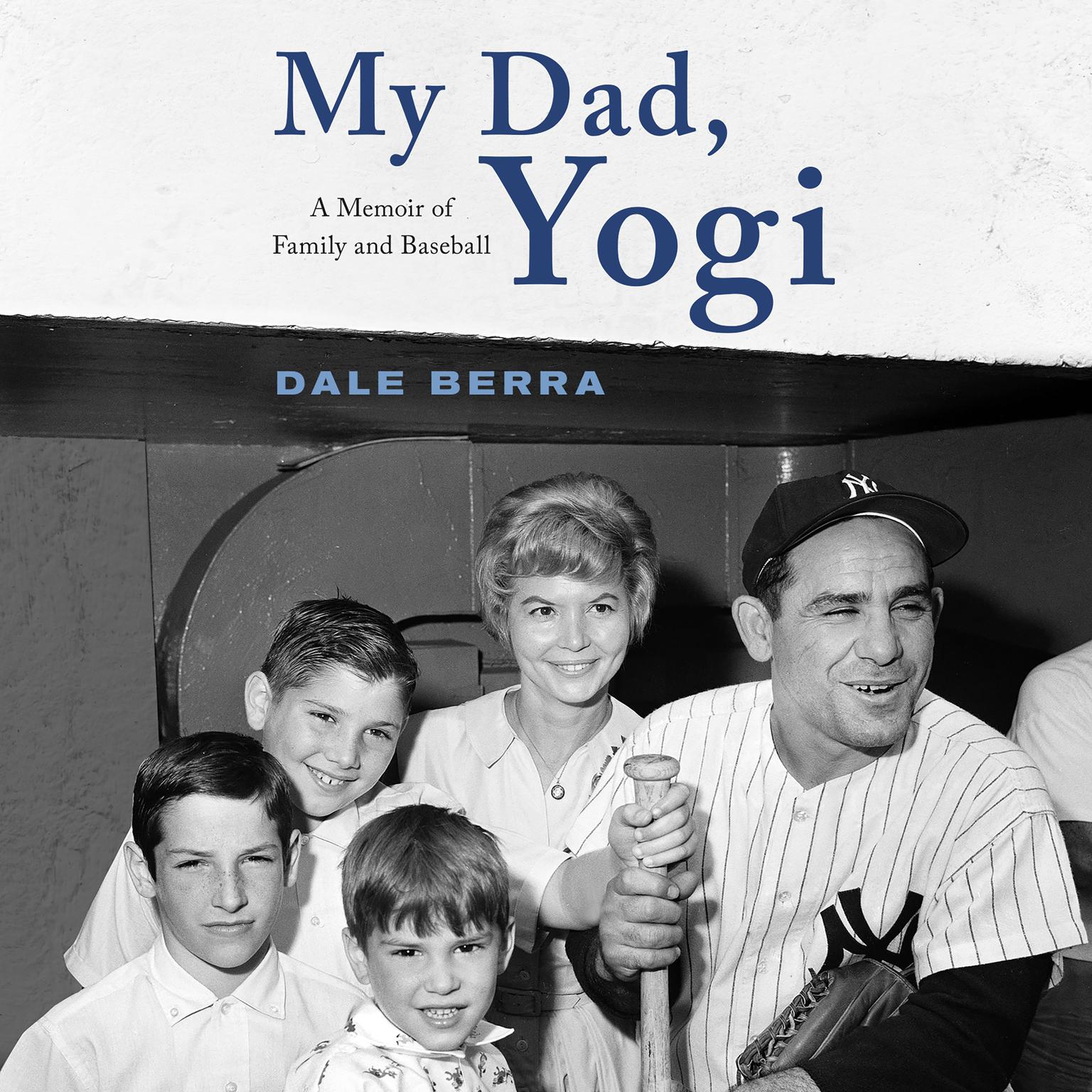 My Dad, Yogi: A Memoir of Family and Baseball Audiobook, by Dale Berra