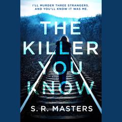The Killer You Know Audiobook, by S. R. Masters