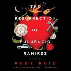 The Resurrection of Fulgencio Ramirez: A Novel Audiobook, by 