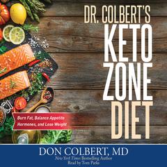 Dr. Colbert's Keto Zone Diet: Burn Fat, Balance Appetite Hormones, and Lose Weight Audiobook, by 