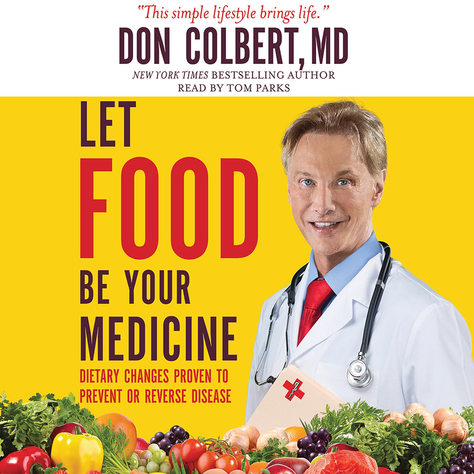 Let Food Be Your Medicine: Dietary Changes Proven to Prevent and Reverse Disease Audiobook, by Don Colbert