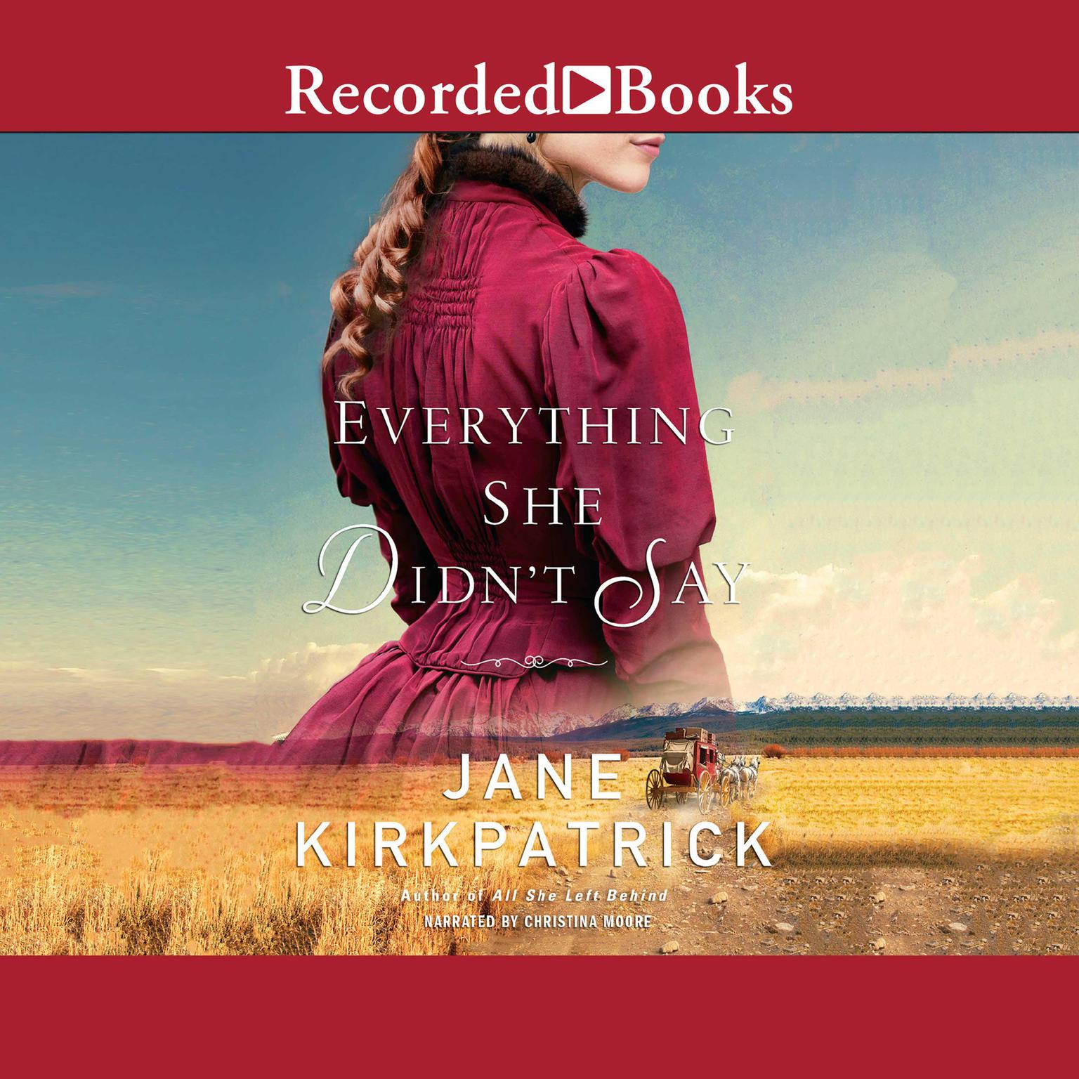 Everything She Didnt Say Audiobook, by Jane Kirkpatrick