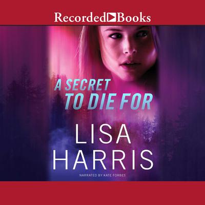 A Secret to Die For Audiobook, by Lisa Harris