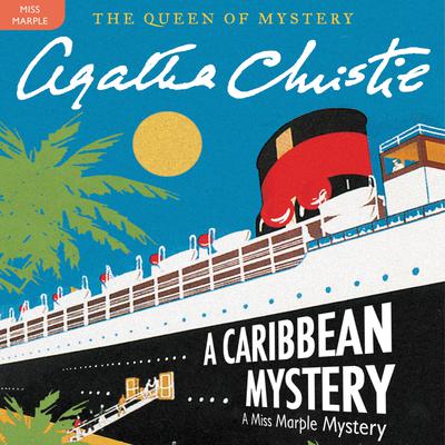 A Caribbean Mystery: A Miss Marple Mystery Audiobook, by Agatha Christie