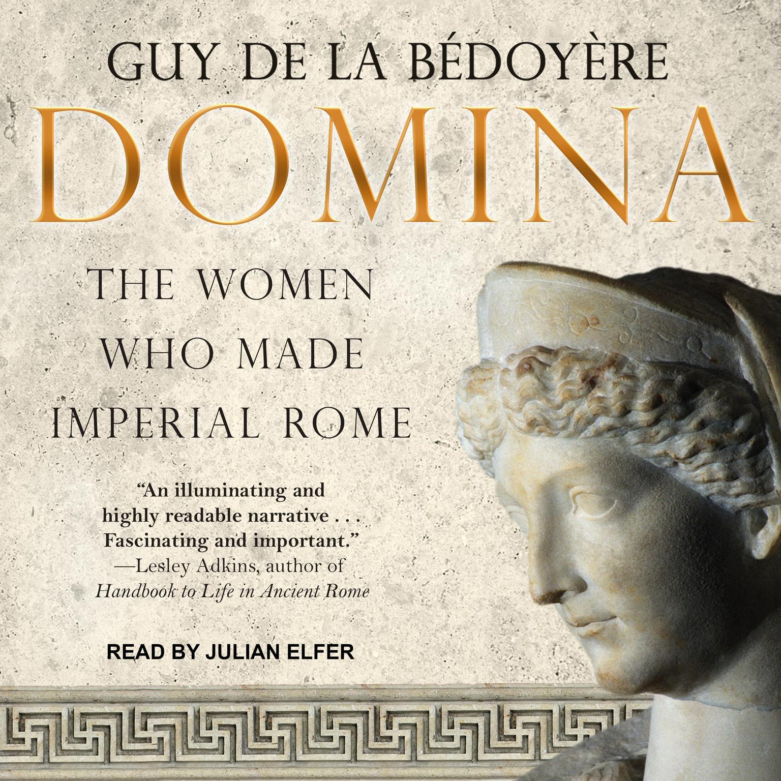 Domina: The Women Who Made Imperial Rome Audiobook, by Guy de la Bédoyère