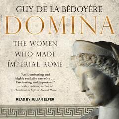 Domina: The Women Who Made Imperial Rome Audiobook, by Guy de la Bédoyère