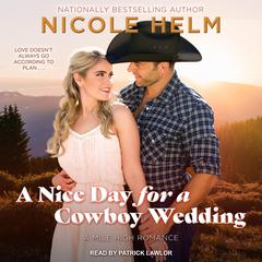 A Nice Day for a Cowboy Wedding Audiobook, by Nicole Helm