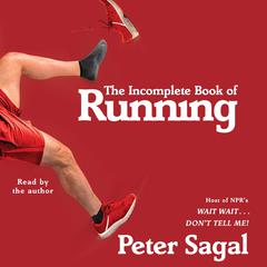 The Incomplete Book of Running Audiobook, by Peter Sagal