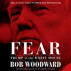 Fear: Trump in the White House Audiobook, by Bob Woodward