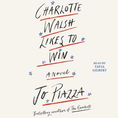Charlotte Walsh Likes To Win Audiobook, by Jo Piazza