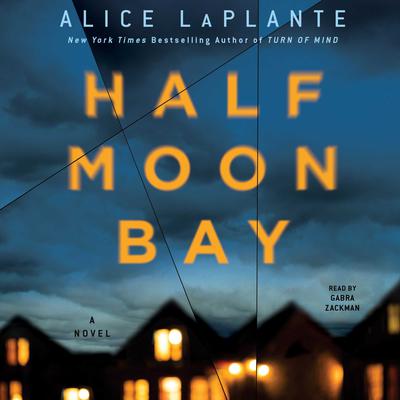 Half Moon Bay: A Novel Audiobook, by Alice LaPlante
