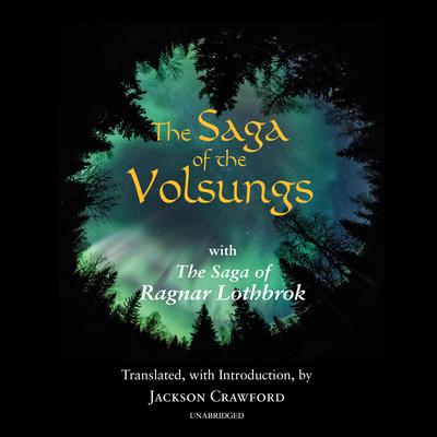 The Saga of the Volsungs: With The Saga of Ragnar Lothbrok Audiobook, by 