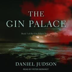 The Gin Palace Audiobook, by Daniel Judson