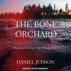 The Bone Orchard Audiobook, by Daniel Judson