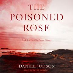 The Poisoned Rose Audiobook, by Daniel Judson