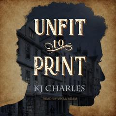 Unfit to Print Audiobook, by KJ Charles