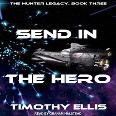 Send in the Hero Audiobook, by Timothy Ellis