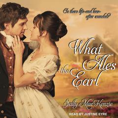 What Ales the Earl Audiobook, by Sally MacKenzie