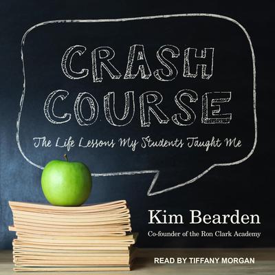 Crash Course: The Life Lessons My Students Taught Me Audiobook, by Kim Bearden