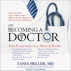 On Becoming a Doctor: Everything You Need to Know about Medical School, Residency, Specialization, and Practice Audiobook, by Tania Heller
