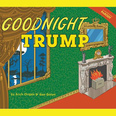 Goodnight Trump: A Parody Audiobook, by Erich Origen
