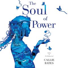 The Soul of Power Audiobook, by Callie Bates