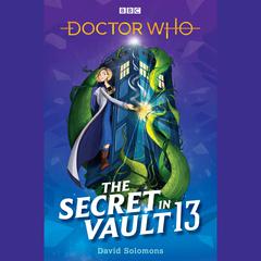 Doctor Who: The Secret in Vault 13 Audiobook, by David Solomons