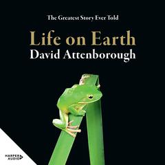 Life On Earth 40th Anniversary Edition:  40th Anniversary Edition Audiobook, by David Attenborough