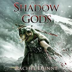 In the Shadow of the Gods: A Bound Gods Novel Audiobook, by Rachel Dunne